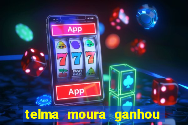 telma moura ganhou na loteria